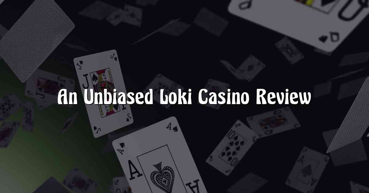 An Unbiased Loki Casino Review