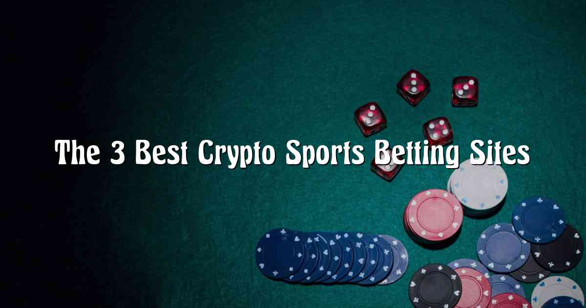 The 3 Best Crypto Sports Betting Sites