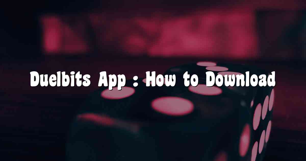Duelbits App : How to Download