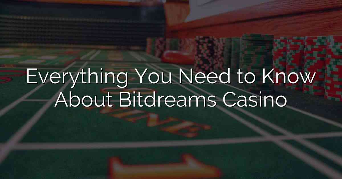 Everything You Need to Know About Bitdreams Casino