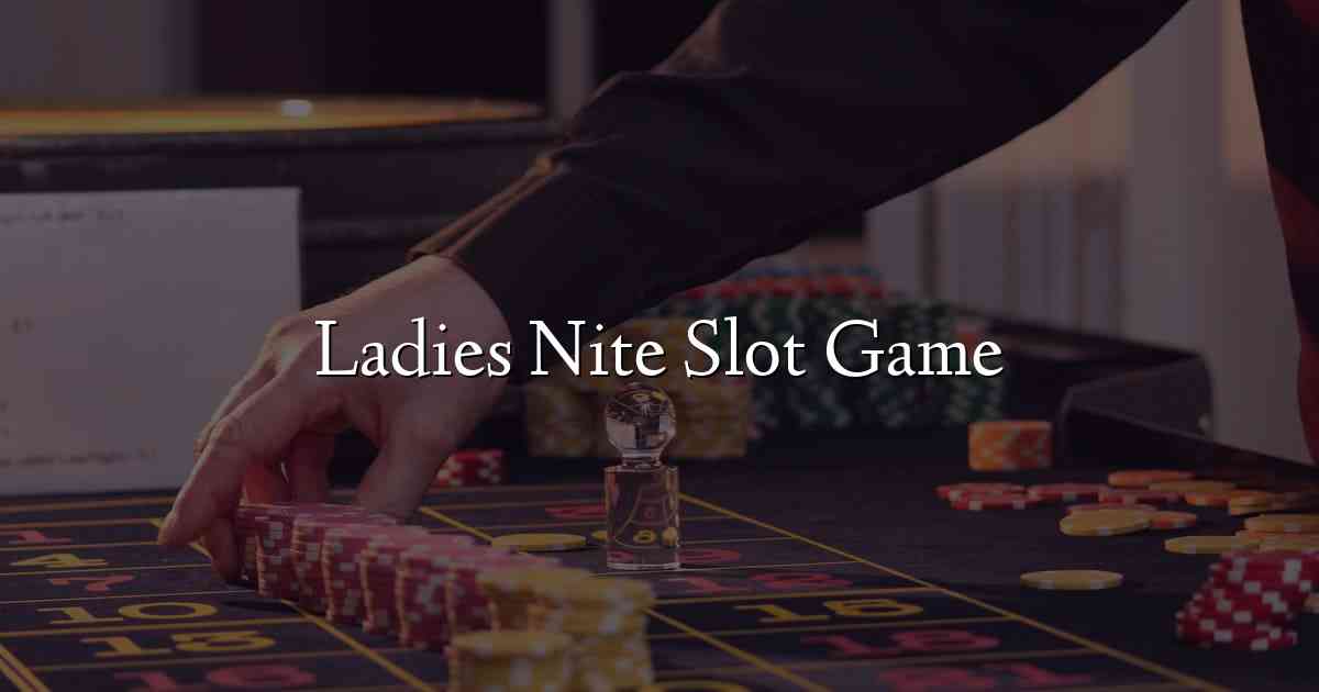 Ladies Nite Slot Game