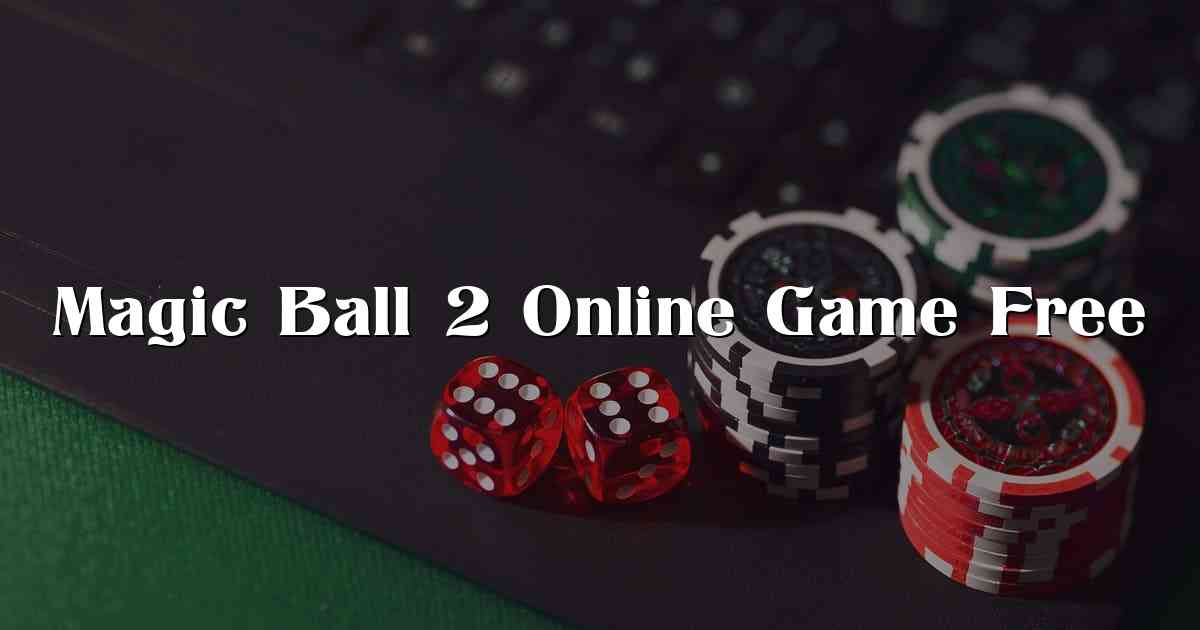 Magic Ball 2 Online Game Free