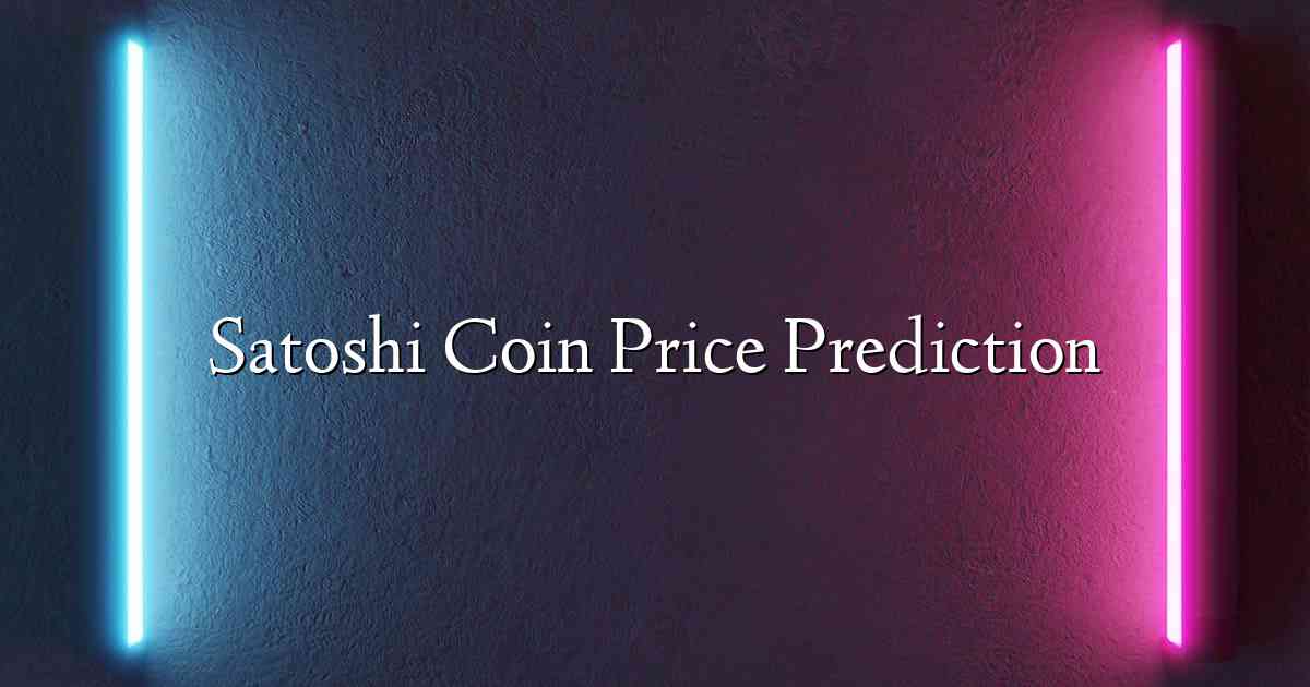 Satoshi Coin Price Prediction
