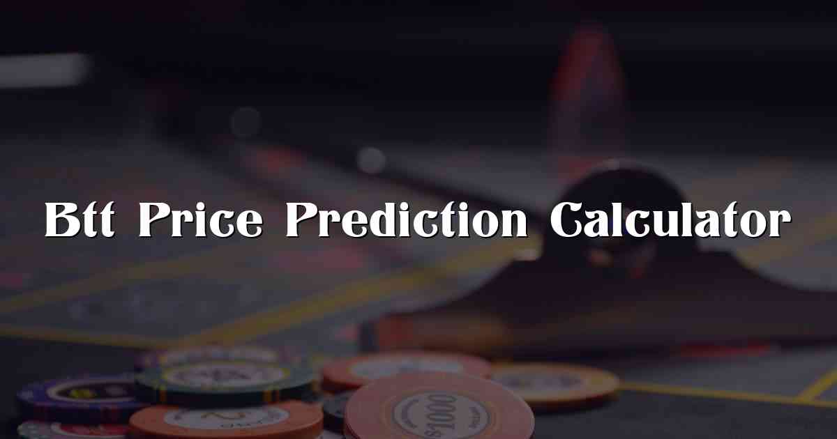 Btt Price Prediction Calculator