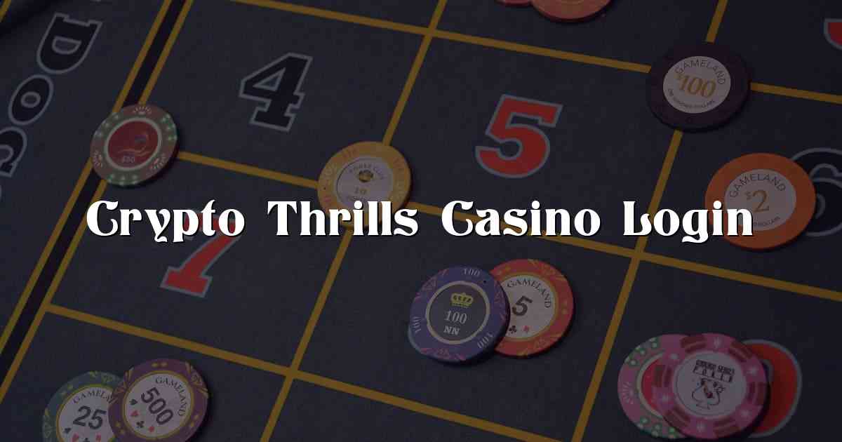 Crypto Thrills Casino Login