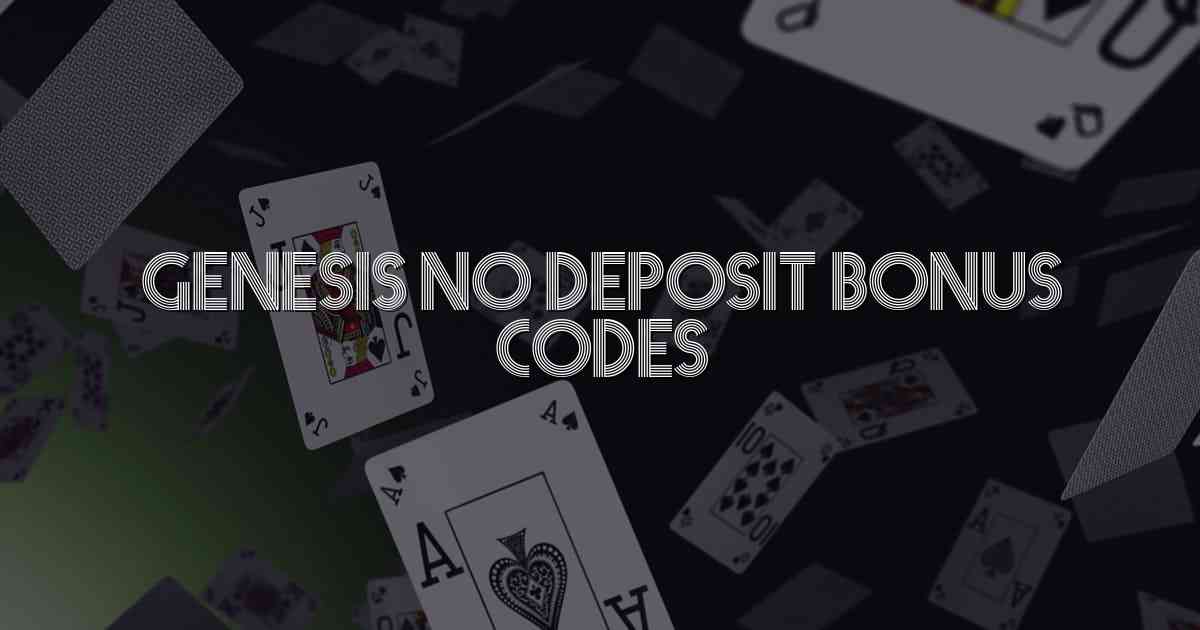 Genesis No Deposit Bonus Codes