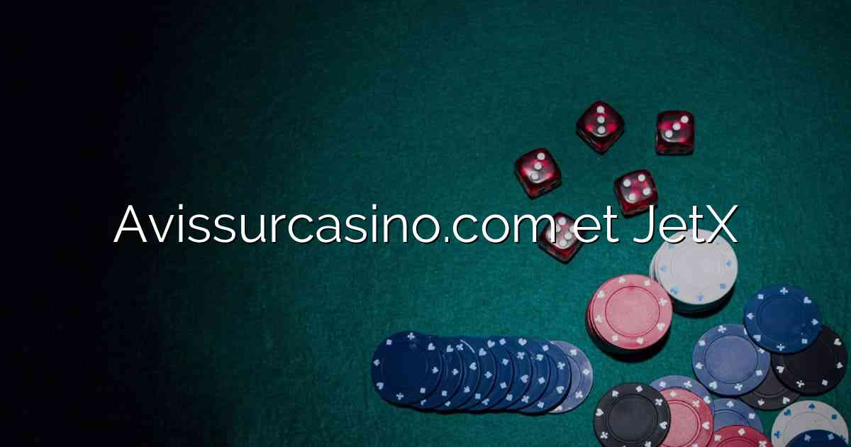 Avissurcasino.com et JetX