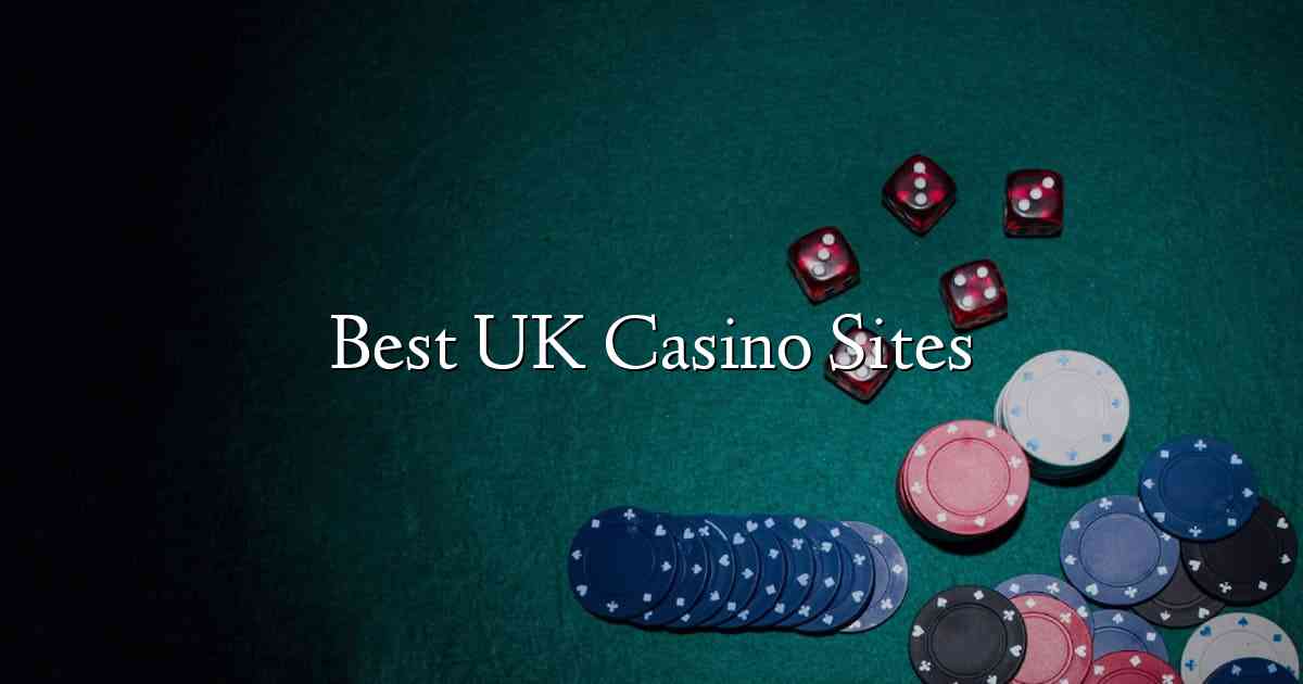 Best UK Casino Sites