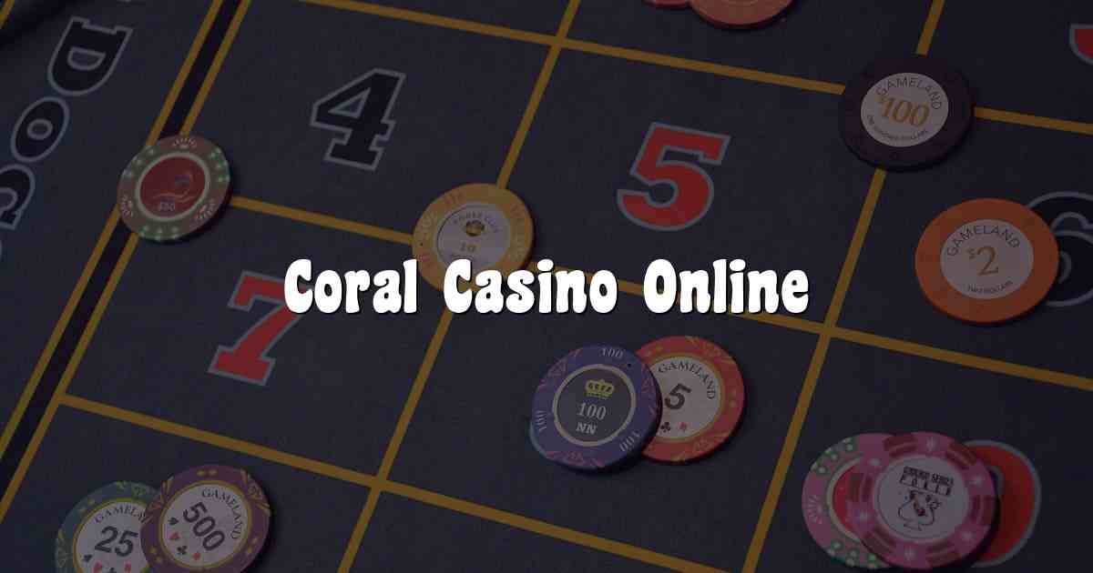 Coral Casino Online