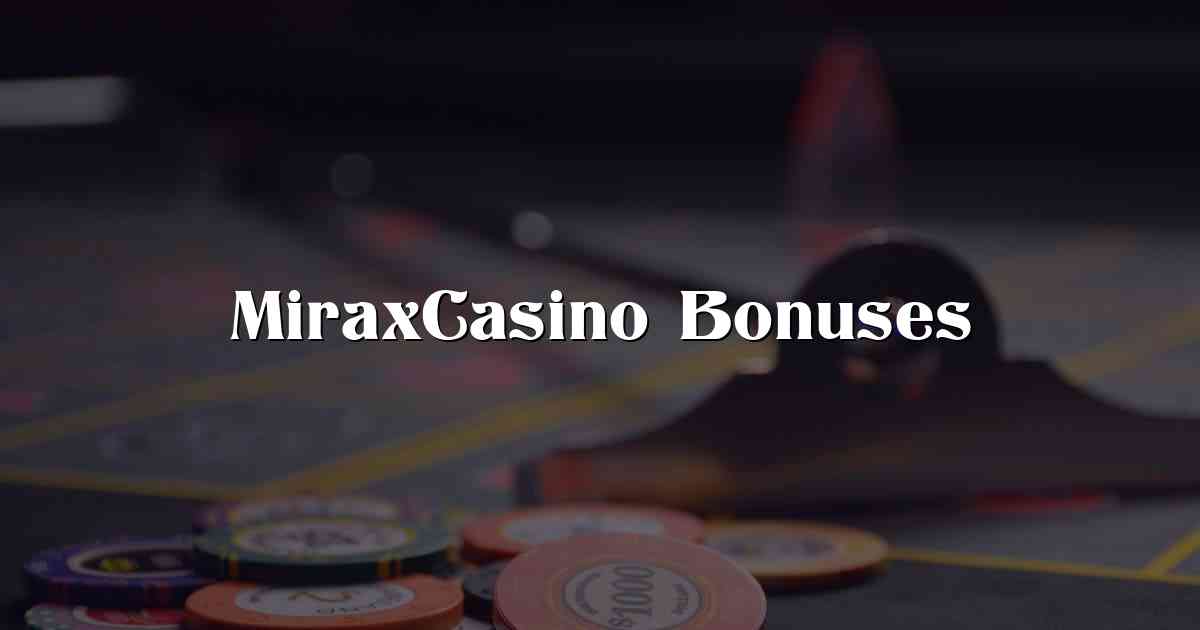 MiraxCasino Bonuses